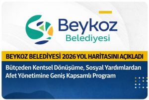 BEYKOZ BELEDİYESİ 2026 YOL HARİTASINI AÇIKLADI