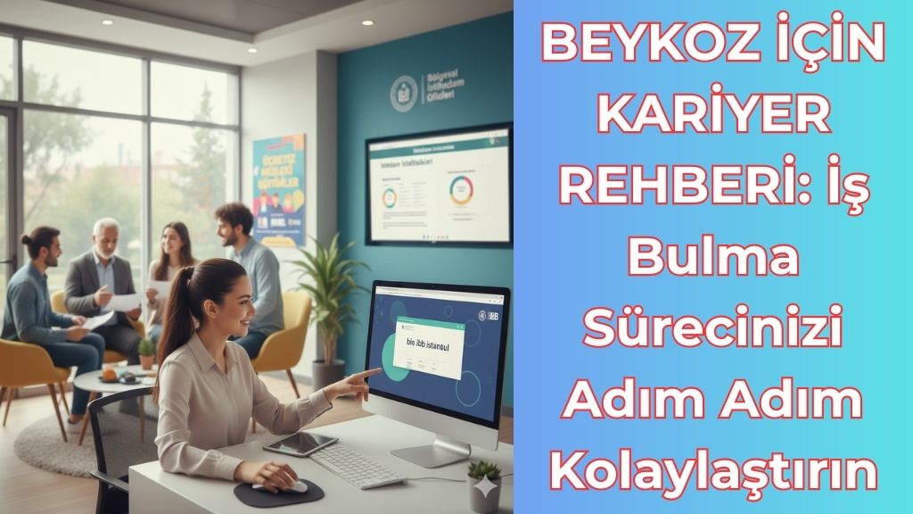BEYKOZ İÇİN KARİYER REHBERİ: İş Bulma Sürecinizi Adım Adım Kolaylaştırın