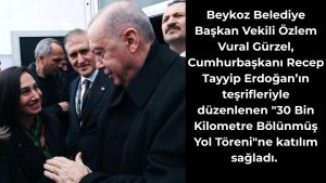 Beykoz Belediye Başkan Vekili Özlem Vural Gürzel, Cumhurbaşkanı Erdoğan’ın Katıldığı Dev Açılış Töreninde