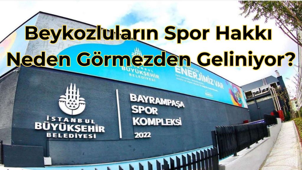 Beykozluların Spor Hakkı Neden Görmezden Geliniyor?