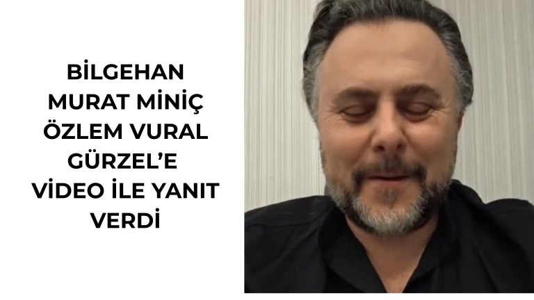Bilgehan Murat Miniç’ten Videolu Cevap