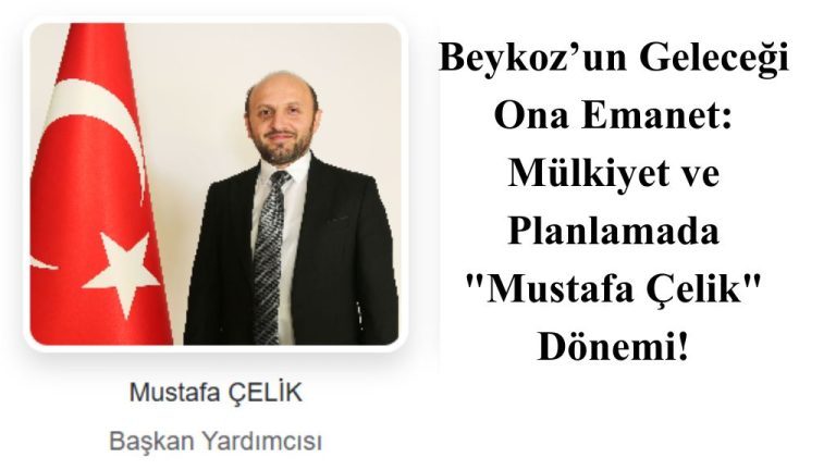 Teknik Mutfağın Başından Belediye Başkan Yardımcılığına: Mustafa Çelik ile Beykoz’un Çehresi Değişecek mi?