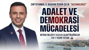 CHP İstanbul İl Başkanı Özgür Çelik:”Alaattin Köseler Tam 1 Yıldır Tutsak!”