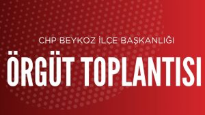 CHP Beykoz İlçe Başkanlığı Örgüt Toplantısına Hazırlanıyor