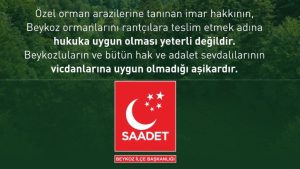 SAADET PARTİSİ BEYKOZ İLÇE BAŞKANLIĞI’NDAN İMAR VE ORMAN ARAZİLERİNE İLİŞKİN SERT AÇIKLAMA