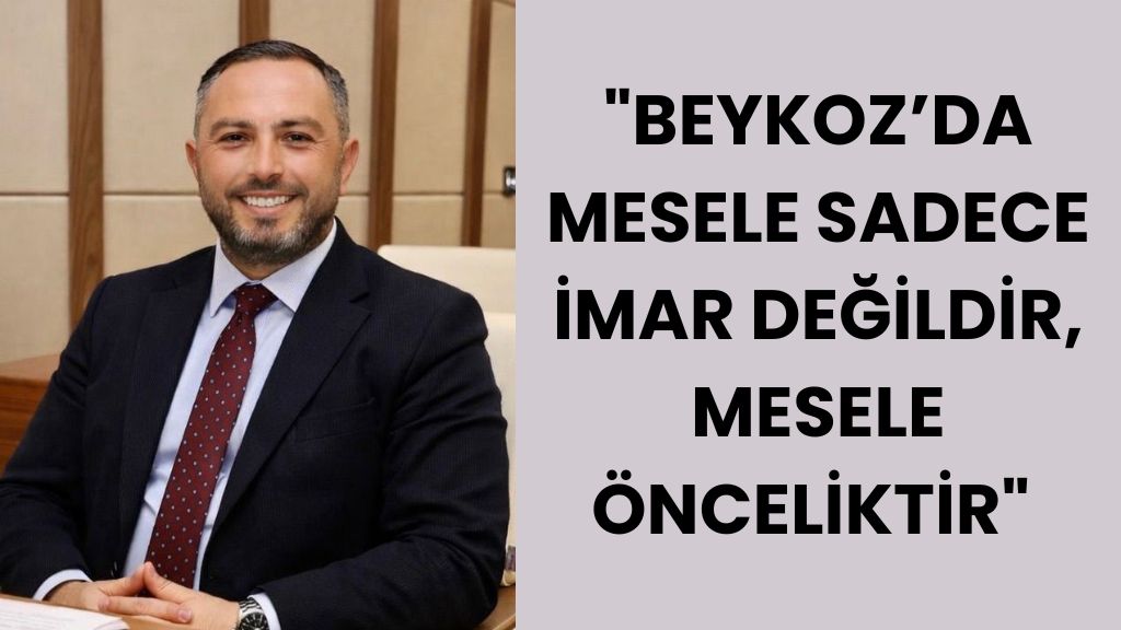 MELİH KARAKAYA: “BEYKOZ’UN İHTİYAÇLARIYLA GÜNDEM ÖRTÜŞMÜYOR”