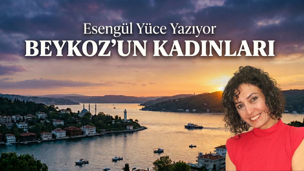 BEYKOZ’UN KADINLARI…
