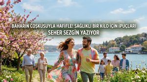 BAHARIN TAZE NEFESİYLE YENİDEN BAŞLAMAK