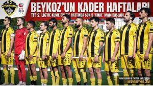 BEYKOZ ANADOLU SPOR İÇİN KRİTİK EŞİK: KÜME DÜŞME HATTINDA SON 5 HAFTA