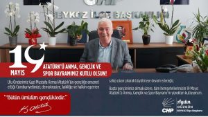 AYDIN DÜZGÜN’DEN 19 MAYIS MESAJI: “CUMHURİYETİMİZİ BÜYÜTMEYE DEVAM EDECEĞİZ”
