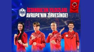 İBB SPORCULARINDAN AVRUPA TEKVANDO ŞAMPİYONASI’NDA TARİHİ BAŞARI