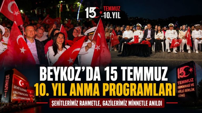 BEYKOZ’DA 15 TEMMUZ’UN 10. YILINDA ANMA PROGRAMLARI DÜZENLENDİ