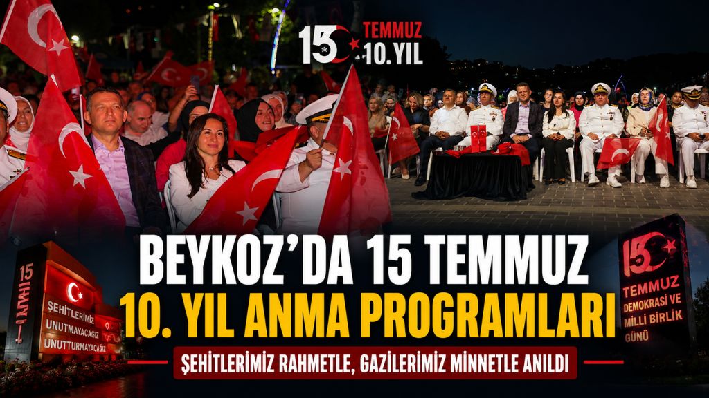 BEYKOZ’DA 15 TEMMUZ’UN 10. YILINDA ANMA PROGRAMLARI DÜZENLENDİ