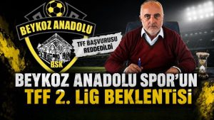 BEYKOZ ANADOLU SPOR’UN TFF 2. LİG UMUDU SONUÇSUZ KALDI