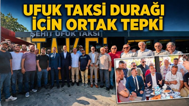 UFUK TAKSİ DURAĞI İÇİN ORTAK TEPKİ