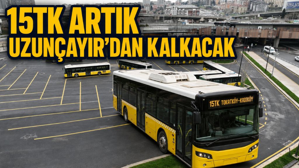 15TK TOKATKÖY–KADIKÖY HATTINDA GÜZERGÂH DEĞİŞİYOR