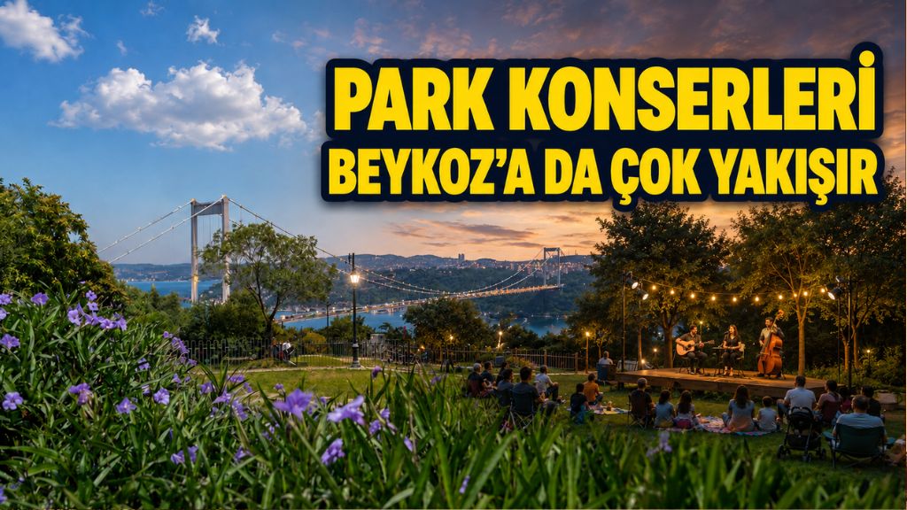 BEYKOZ’UN PARKLARI MÜZİKLE BULUŞMALI