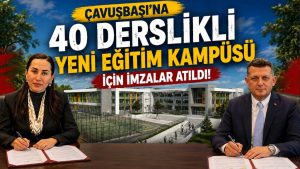 ÇAVUŞBAŞI’NIN EĞİTİM HARİTASI DEĞİŞİYOR