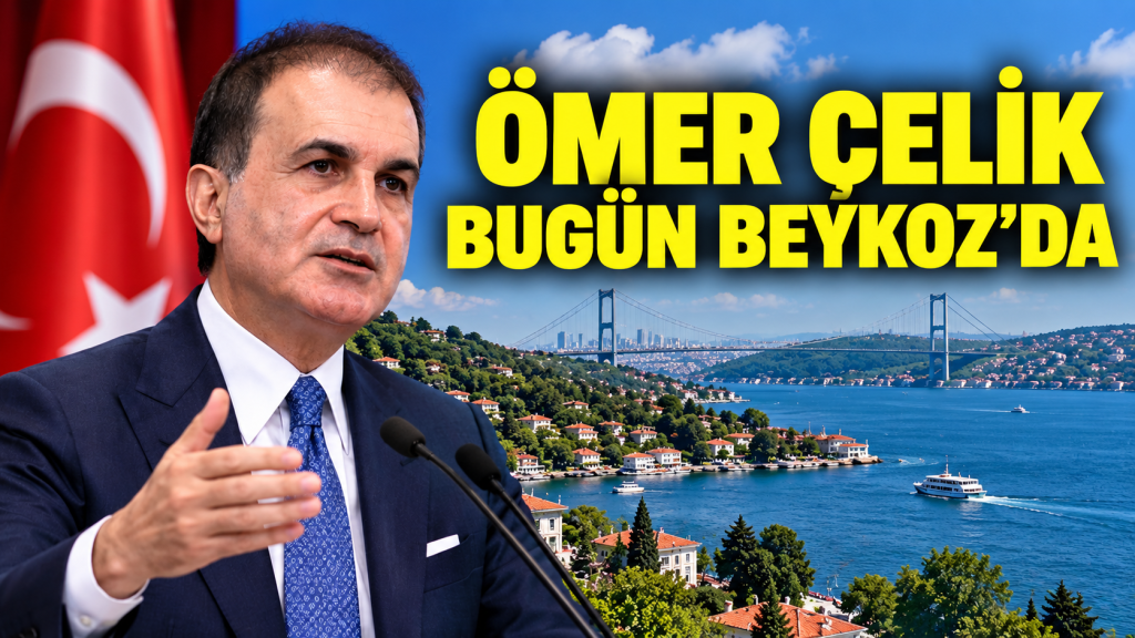 Ömer Çelik bugün Beykoz’da