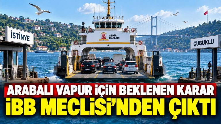 Arabalı vapur için beklenen karar İBB Meclisi’nden çıktı