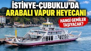 İstinye–Çubuklu 1 Ekim’e hazırlanıyor: Arabalı vapurlar nerede?