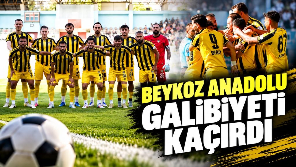 BEYKOZ ANADOLU GALİBİYETİ SON DAKİKADA KAÇIRDI