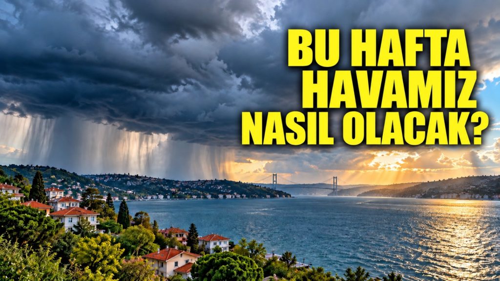 Bu Hafta Havamız Nasıl Olacak?