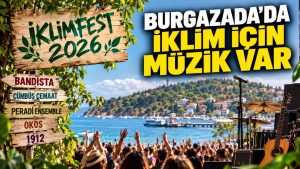 İklimFest 2026 Burgazada’da müzik ve iklim mücadelesini buluşturacak