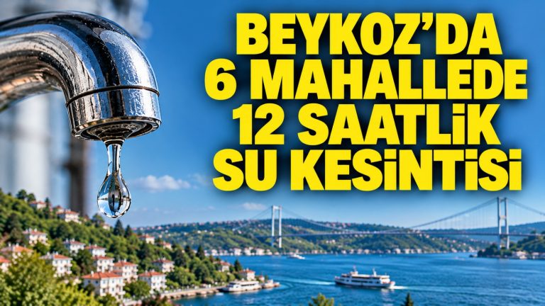 Beykoz’da 6 mahallede 12 saatlik su kesintisi