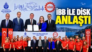 İBB ile DİSK anlaştı: 10 bin çalışan için toplu sözleşme imzalandı