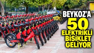 Beykoz’a 50 elektrikli bisiklet geliyor