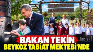 Bakan Tekin Beykoz Tabiat Mektebi’nde öğrencilerle buluştu