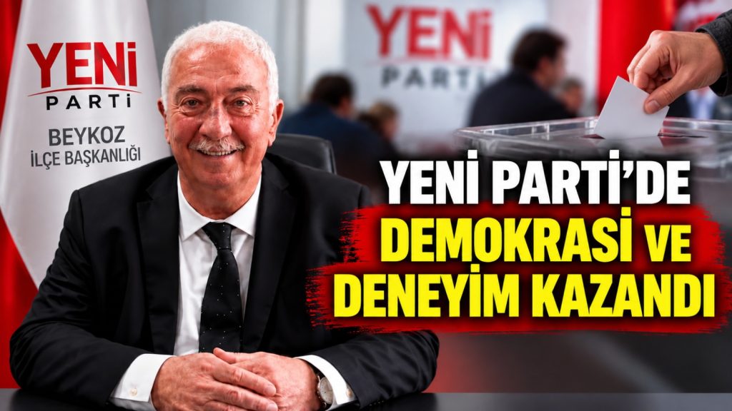 YENİ Parti Beykoz’da demokrasi ve deneyim kazandı