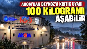 AKOM’dan Beykoz’a kritik uyarı: 100 kilogramı aşabilir