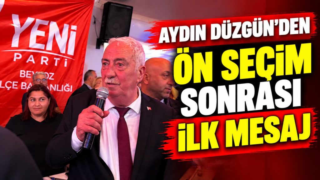 Aydın Düzgün’den ön seçim sonrası ilk mesaj