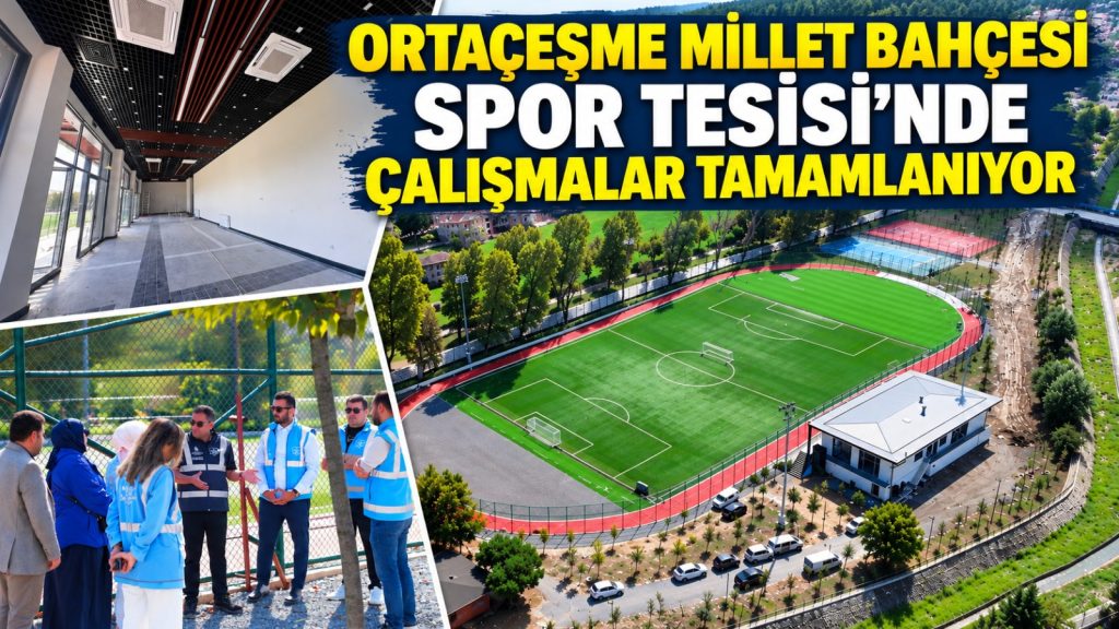 Ortaçeşme Millet Bahçesi Spor Tesisi’nde çalışmalar tamamlanıyor