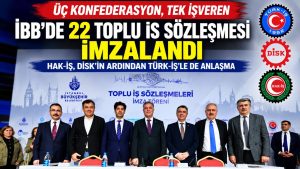 Üç konfederasyon, tek işveren, 22 sözleşme