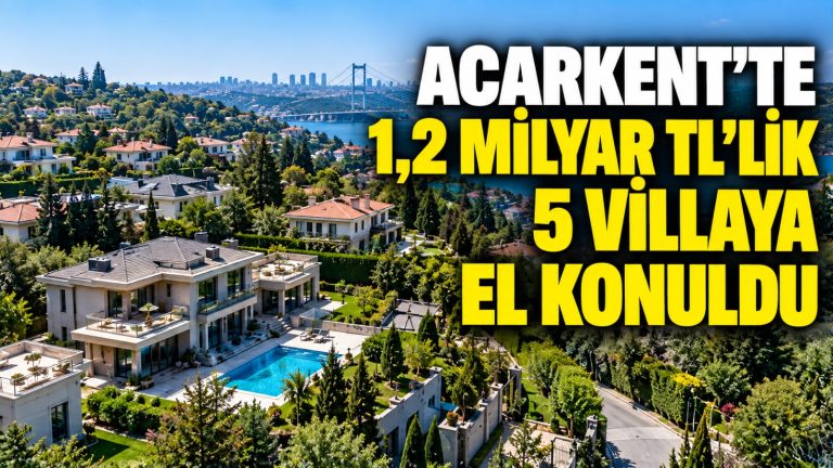 Acarkent’te 1,2 milyar TL’lik 5 villaya el konuldu