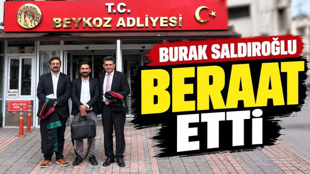 Burak Saldıroğlu’na Beykoz’daki davada beraat