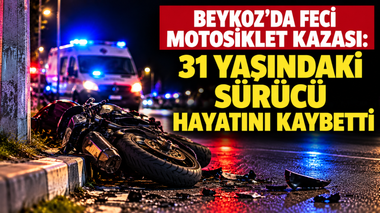 Beykoz’da feci motosiklet kazası: 31 yaşındaki sürücü hayatını kaybetti