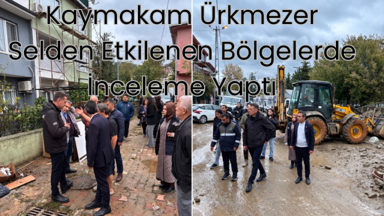Kaymakam Ürkmezer Selden Etkilenen Bölgelerde İnceleme Yaptı