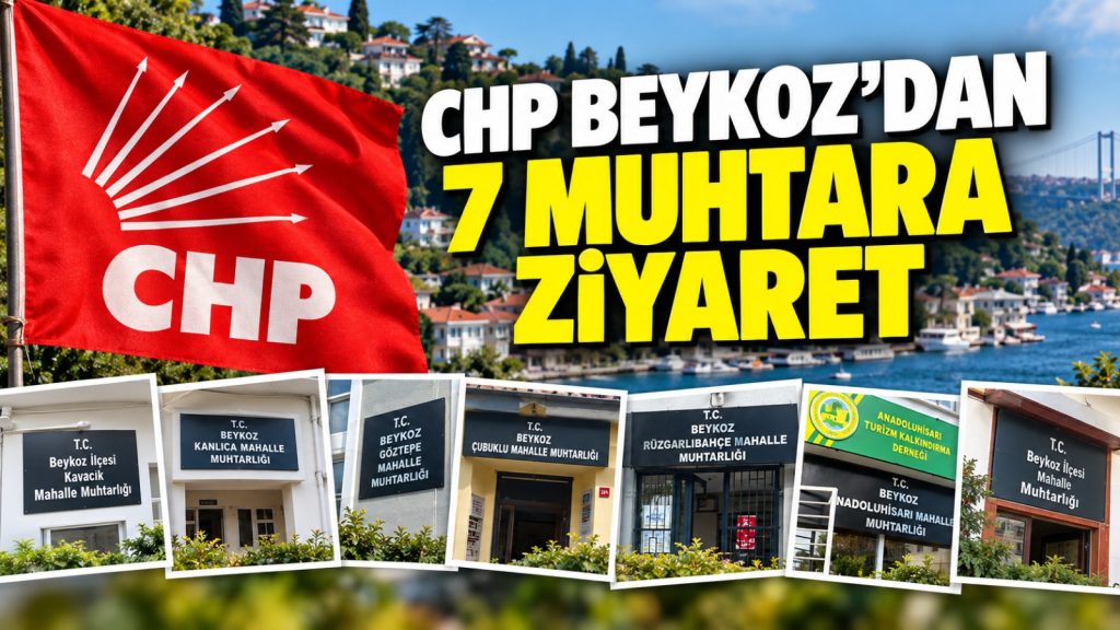 CHP Beykoz’dan 7 mahalle muhtarına ziyaret