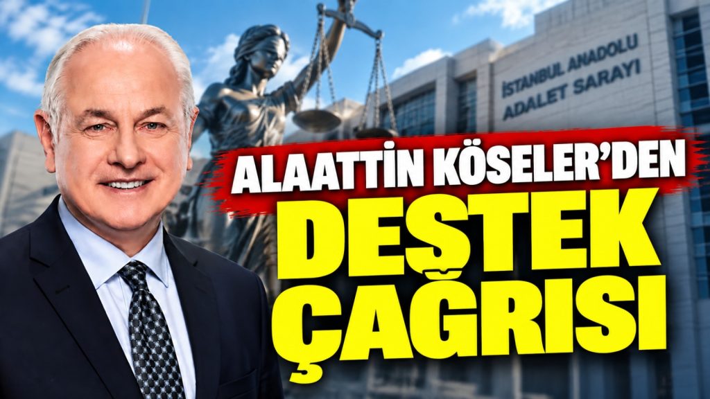 Alaattin Köseler’den destek çağrısı: Hemşehrilerimi adliyeye bekliyorum