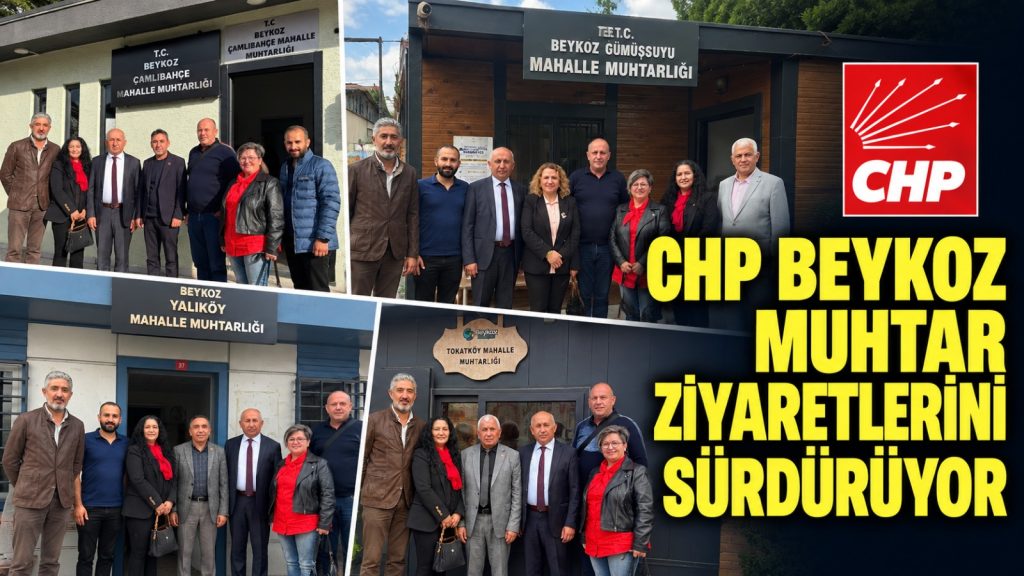 CHP Beykoz muhtar ziyaretlerini sürdürüyor: 16 mahalleye ulaştı