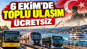 İstanbul’da 6 Ekim coşkusu: Toplu ulaşım ücretsiz