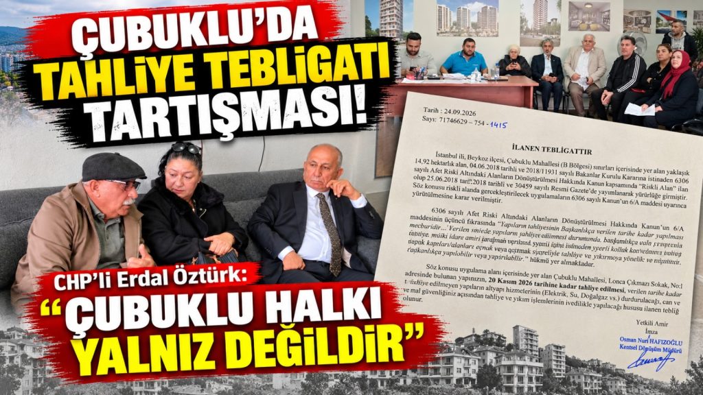 Çubuklu’da tahliye tebligatı tartışması: CHP’den süreye tepki