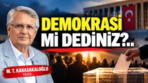 DEMOKRASİ Mİ DEDİNİZ?..