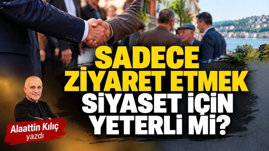 Sadece sahada görünmek siyaset için yeterli mi?