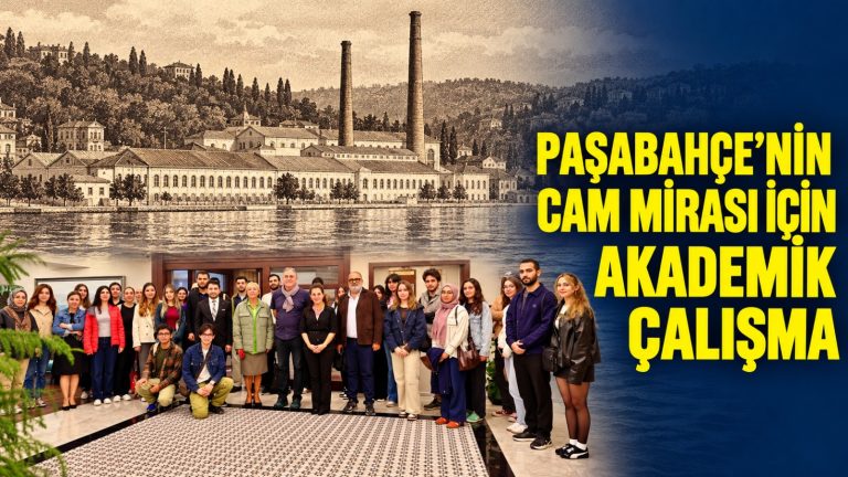 Paşabahçe’nin Cam Mirası İçin Akademik Çalışma