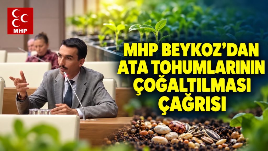 MHP Beykoz’dan Ata Tohumlarının Çoğaltılması Çağrısı